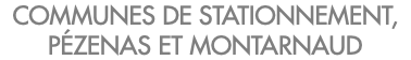 COMMUNES DE STATIONNEMENT, PÉZENAS ET MONTARNAUD