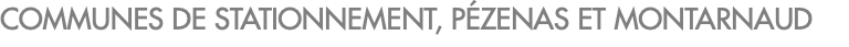 COMMUNES DE STATIONNEMENT, PÉZENAS ET MONTARNAUD 